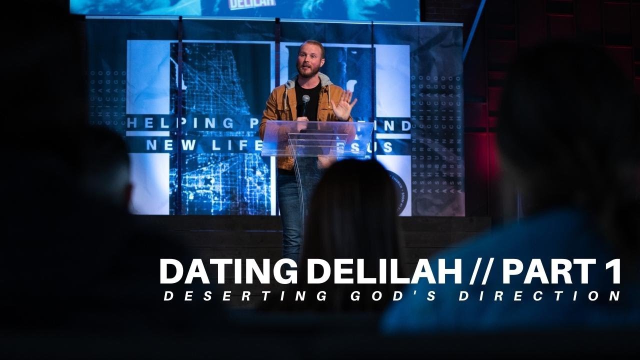Dating Delilah, Part 1 // Deserting God’s Direction