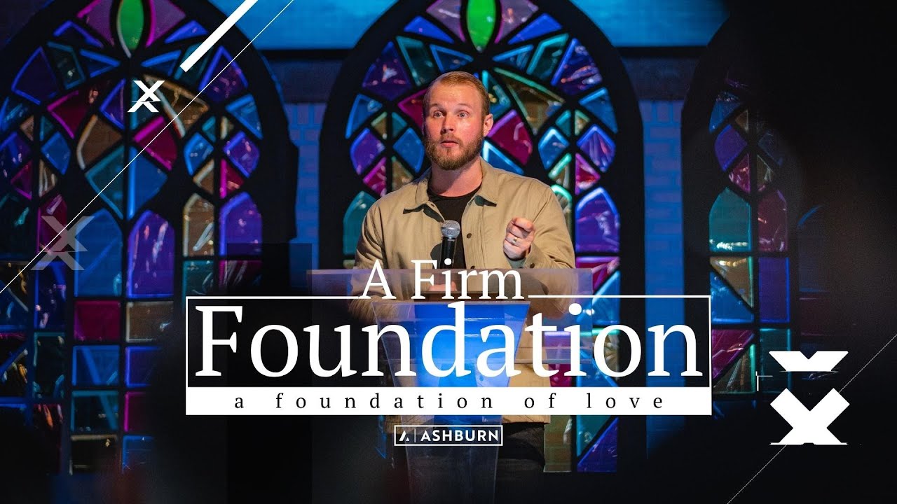 A Firm Foundation // A Foundation of Love – 1/29/23