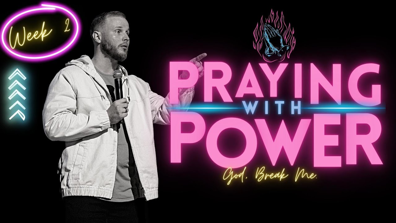 Praying with Power – Break Me – 10/15/23