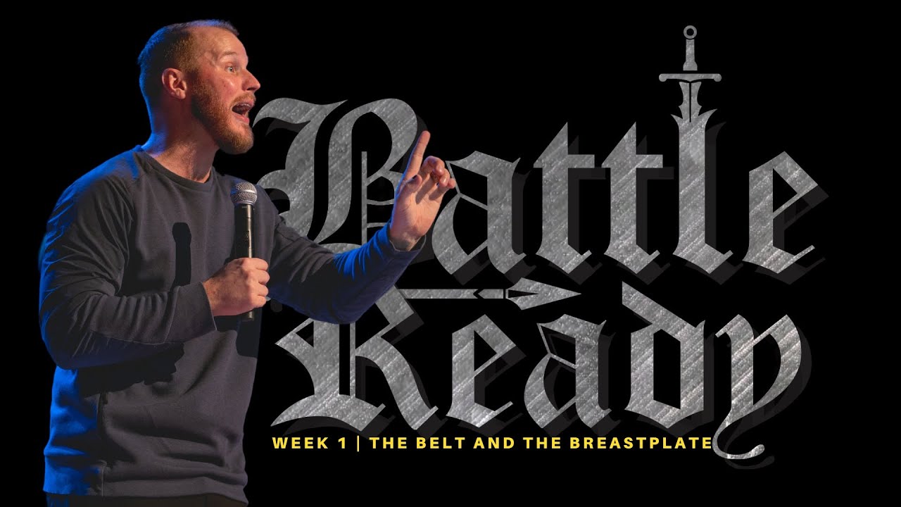 Battle Ready – Your Belt and Your Breastplate | 11/5/23