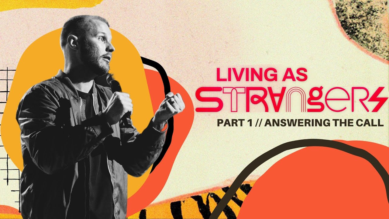 Living As Strangers – Week 1 – Answer the Call – 2/4/24