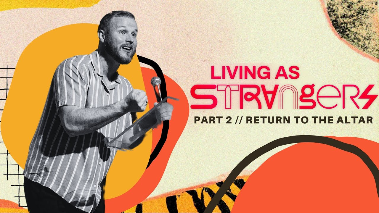 Living As Strangers – Week 2 – 2/11/24