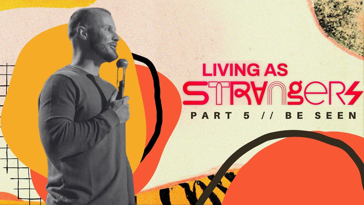 Living As Strangers – Week 5 – 3/3/24