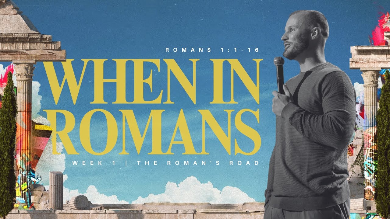 When in Romans | The Roman’s Road, Romans 1:1-16 | 8.25.2024