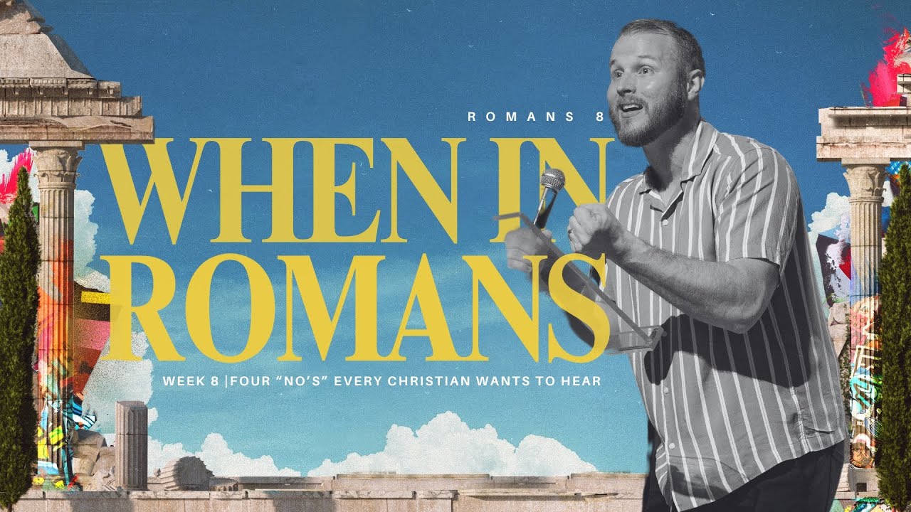 When in Romans | Four “No’s” That Every Christian Wants to Hear, Romans 8 | 10.13.2024