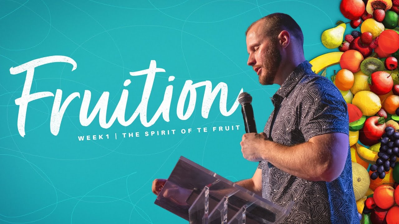 Fruition | Week 1, The Spirit of the Fruit
