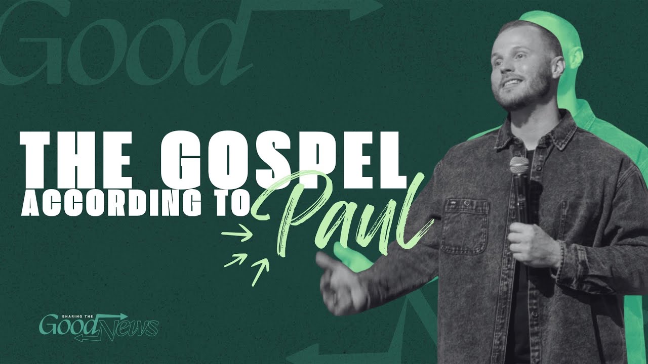 The Good News | Week 8, The Gospel According to Paul
