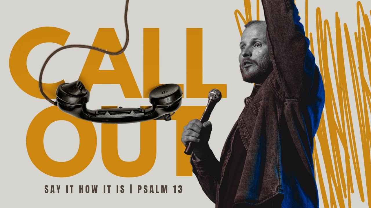 Call Out | Say It How It Is, Psalm 13