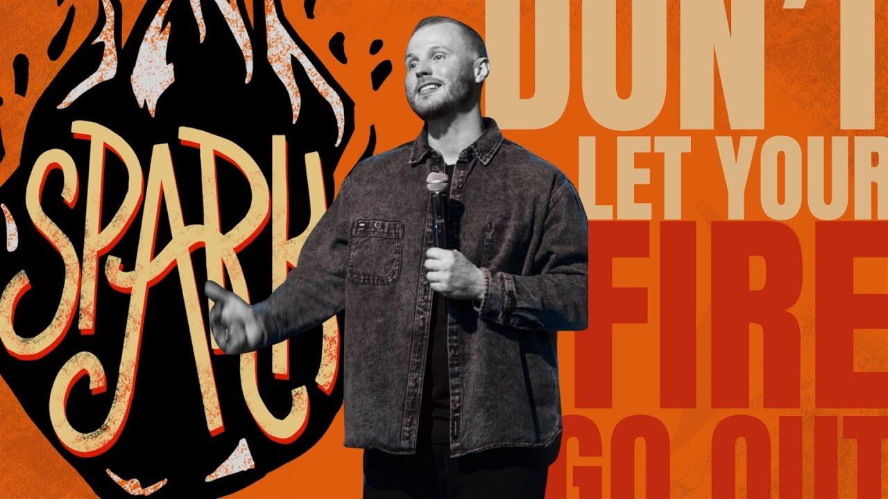 Spark | Week 1, Don’t Let Your Fire Go Out | 2 Timothy 1:1-7